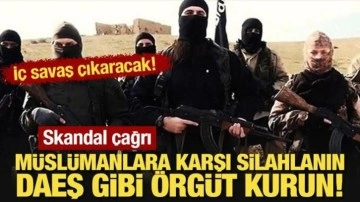 İç savaş çıkaracak! Skandal çağrı: Müslümanlara karşı silahlanın, DAEŞ gibi örgüt kurun!