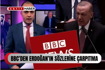 İngiliz BBC'den Cumhurbaşkanı Erdoğan'ın sözlerine çirkin çarpıtma