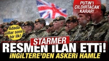 İngiltere'den askeri hamle! Başbakan Starmer ilan etti! Putin'i çıldırtacak karar