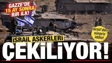 İsrail'den sürpriz iddia! Gazze'de 15 ay sonra bir ilk! İsrail askerleri çekiliyor