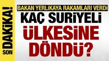 Kaç Suriyeli ülkesine döndü? Bakan Yerlikaya açıkladı!