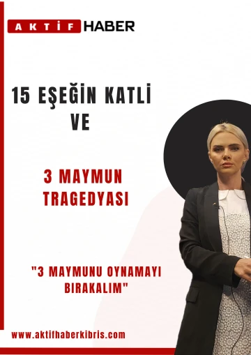 Karpaz’da 15 Eşeğin Katli ve Üç Maymun Tragedyası