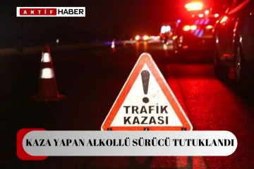 Kaza yapan alkollü sürücü tutuklandı...