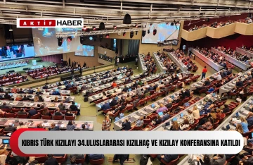  Kıbrıs Türk Kızılay, 34. Uluslararası Kızılhaç ve Kızılay Konferansı’na katıldı...