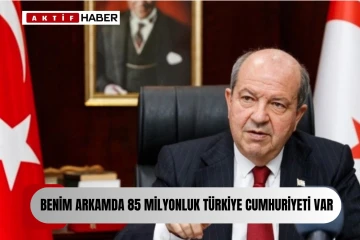 KKTC Cumhurbaşkanı Tatar'dan rest: Benim arkamda 85 milyonluk Türkiye Cumhuriyeti var