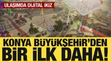 Konya Büyükşehir'den bir ilk daha: Ulaşımda dijital ikiz