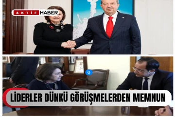 LİDERLER DÜNKÜ GÖRÜŞMELERDEN MEMNUN...