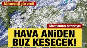 Montları ve bereleri hazırlayın! Hava aniden buz kesecek