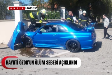 HAYATİ ÖZOK'UN ÖLÜM SEBEBİ AÇIKLANDI...