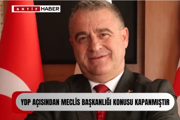 BÜYÜKYILMAZ; “YDP AÇISINDAN MECLİS BAŞKANLIĞI KONUSU KAPANMIŞTIR”