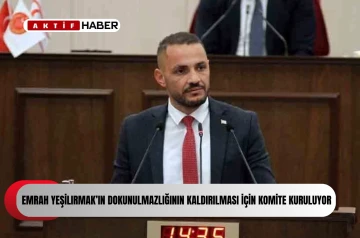 UBP MİLLETVEKİLİ EMRAH YEŞİLIRMAK'IN DOKUNULMAZLIĞI İÇİN ELLER KALDIRILDI...