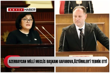  Azerbaycan Millî Meclisi Başkanı Gafarova, Öztürkler’i tebrik etti...