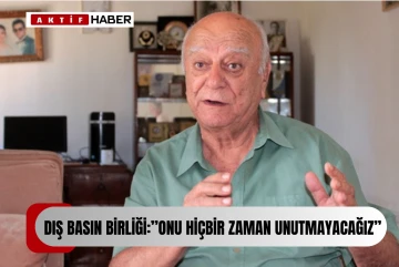 ''Onu hiçbir zaman unutmayacağız.” 