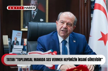 Cumhurbaşkanı Ersin Tatar:&quot;Toplumsal manada ses vermek hepimizin insani görevidir.” 