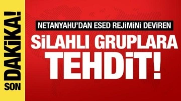 Netanyahu'dan, Suriye’de Esed rejimini deviren silahlı gruplara tehdit