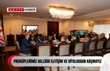 “Prensiplerimiz bellidir. İletişim ve diyalogdan kaçmayız.''