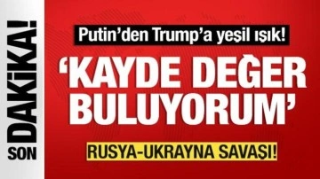 Putin'den Trump'a yeşil ışık: Kayda değer buluyorum!