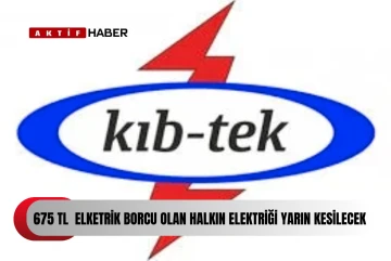  &quot;Kuruma 675 TL üzeri borcu olanların elektriği yarın kesilecek&quot;