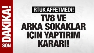 RTÜK affetmedi! TV8 ve Arka Sokaklar'a yaptırım kararı