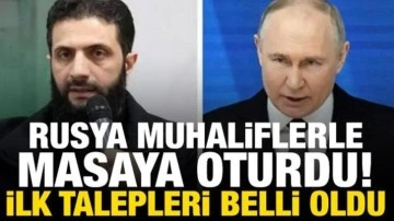 Rusya, Suriyeli muhaliflerle masaya oturdu! İlk talepleri belli oldu