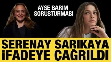 Serenay Sarıkaya, Cumhuriyet Başsavcılığı'na ifadeye çağrıldı