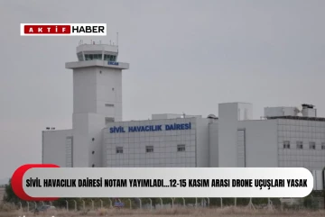  Sivil Havacılık Dairesi NOTAM yayımladı. 12-15 Kasım arası hava sporları ve dron uçuşları yasak