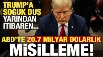 Son dakika: ABD'ye 20.7 milyar dolarlık misilleme kararı! Yarından itibaren...