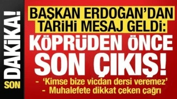 Son dakika haberi... Erdoğan'dan tarihi mesaj geldi: Köprüden önce son çıkış!