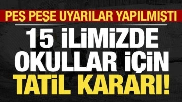 Son dakika haberi... Peş peşe uyarılar yapılmıştı: 15 ilde okullar tatil edildi!