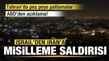 Son dakika: İsrail İran'a saldırı! Tahran'da peş peşe patlamalar