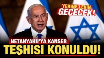 Son dakika: Netanyahu'ya kanser teşhisi konuldu! Yerine Levin geçecek