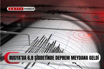 Son dakika: Rusya'da 6,8 büyüklüğünde şiddetli deprem!