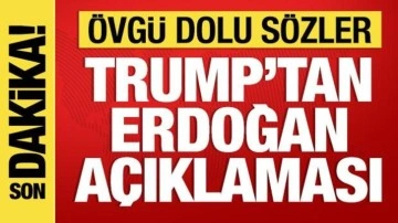 Son Dakika: Trump'tan Cumhurbaşkanı Erdoğan'a övgü dolu sözler