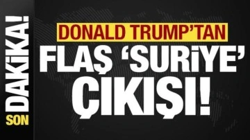 Son dakika: Trump'tan flaş 'Suriye' çıkışı!