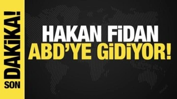 Son dakika...Dışişleri Bakanı Hakan Fidan ABD'ye gidiyor