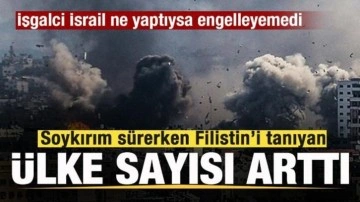 Soykırım sürerken Filistin Devleti tanıyan ülke sayısı arttı! İsrail engelleyenmedi