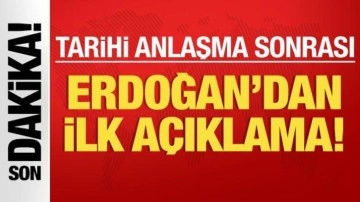 Tarihi anlaşma sonrası Erdoğan'dan ilk açıklama!