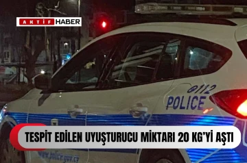  Tespit edilen uyuşturucu miktarı 20 kiloya yaklaştı