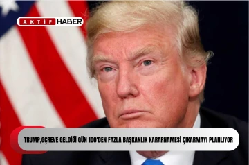  Trump, göreve başladığı gün 100'den fazla başkanlık kararnamesi çıkarmayı planlıyor