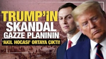 Trump'ın skandal Gazze planının akıl hocası ortaya çıktı! Kushner'ın sözlerini hatırlattı