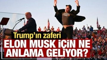 Trump'ın zaferi Elon Musk için ne anlama geliyor?