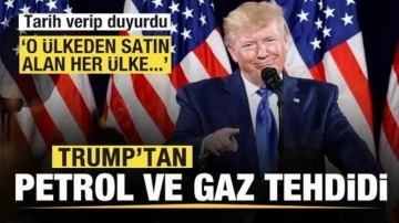 Trump'tan petrol ve gaz  tehdidi! Tarih verip duyurdu: O ülkeden satın alan her ülke...