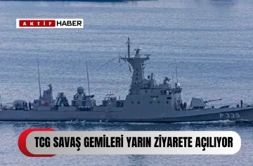 Türk Deniz Kuvvetleri Komutanlığı’nın savaş gemileri yarın limanlarda ziyarete açılıyor