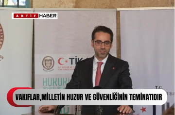 “Vakıfların varlığı, Kıbrıs'taki Türk varlığının da en somut göstergelerindendir”