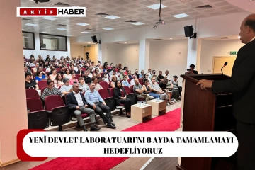 “Yeni Devlet Laboratuvarı’nı 8 ayda tamamlamayı hedefliyoruz”